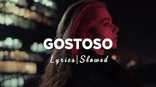 CAKAL & GZUZ - GOSTOSO (Slowed + Reverb) [Sözleri/Lyrics]