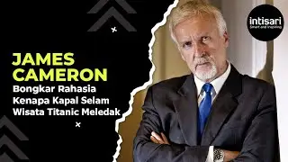 Heboh! James Cameron, Bongkar Rahasia Meledaknya Kapal Selam Wisata Titanic