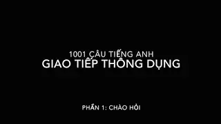 1001 câu Tiếng Anh GIAO TIẾP THÔNG DỤNG (Phần 1)