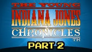 The Young Indiana Jones Chronicles - Part 2