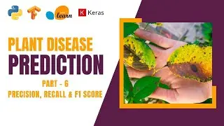 Plant Disease Detection System Part-6 | Precision, Recall and F1 Score of Deep Learning Model