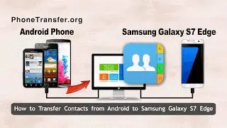 How to Transfer Contacts from Android to Samsung Galaxy S7 Edge in Batch
