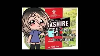 Who loves Yorkshire tea 🍵🫖||gacha life very old trend