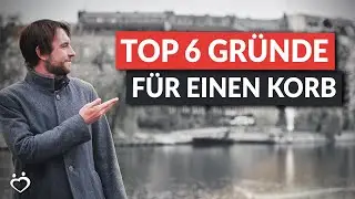 Die 6 häufigsten Gründe, warum Frauen Männern einen Korb geben | Andreas Lorenz