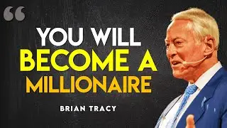 How To Become A Self-Made Millionaire | Brian Tracy
