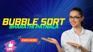 Bubble Sort with Algorithm by Bharathi Patnala