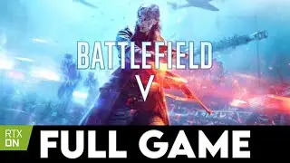 BATTLEFIELD 5 - FULL GAME + ENDING - Gameplay Walkthrough [4K PC ULTRA RTX ON] - No Commentary