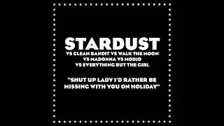 Stardust vs Everybody - Shut Up Lady I'd Rather Be Missing You On Holiday (Mashup)
