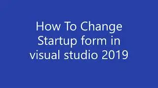 How to change startup form in visual studio 2019