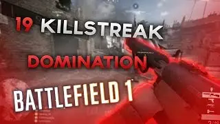 19 KILLSTREAK in Domination [Battlefield 1]
