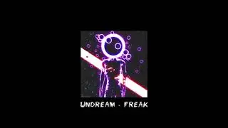 UNDREAM - Freak [Æ 8D]