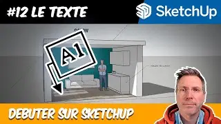 #12 THE TEXT - GETTING STARTED ON SKETCHUP [FR TUTORIAL]