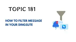 DINGTALK TOPIC 181 : HOW TO FILTER MESSAGE IN YOUR DINGSUTE