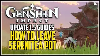 Genshin Impact How To Leave Serenitea Pot Housing Island