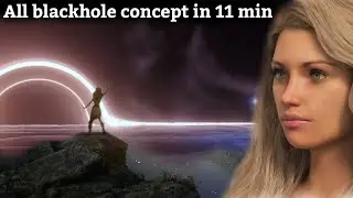 जानिए ब्लैकहोल का पूरा विज्ञान all blackhole concept in 11 min