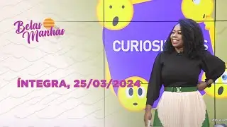 Assista na íntegra o Belas Manhãs   25/03/2024