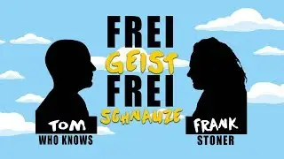 ☆Frei Geist Frei Schnauze☆ mit Tom WhoKnows & Frank Stoner! Ab jetzt jeden Mittwoch 