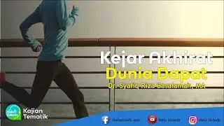 Kejar Akhirat, Dunia Dapat : Dr. Syafiq Riza Basalamah, MA