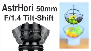 AstrHori 50mm F1.4 Full Frame Manual Tilt-Shift Lens Review