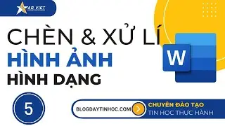 Tự Học Tin Học Văn Phòng - Bài 5 Hướng Dẫn Chèn Và Xử Lý Hình Ảnh, Hình Dạng Trong Word