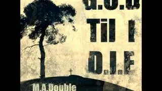 M.A.Double - G.O.D Til I D.I.E ft. D-MAUB
