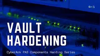 Manual Vault Hardening and Add External Firewall Rules - CyberArk PAS Hardening Series