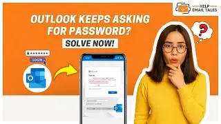 How To Fix 'Outlook Keeps Asking for Password' Issue? | Help Email Tales