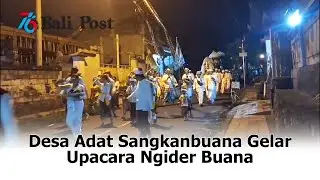 Desa Adat Sangkanbuana Gelar Upacara Ngider Buana