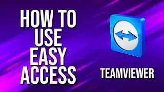 How To Use Easy Access Teamviewer Tutorial
