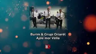 Burim  - Ajde mor Vëlla
