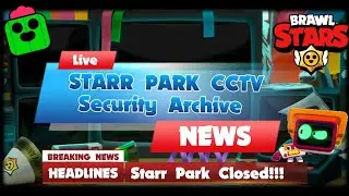 Starr Park CCTV Security Archive - Brawl Stars PART 3