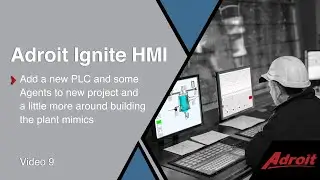 Adroit Ignite HMI - Add a new PLC and some Agents to new project and building the plant mimics