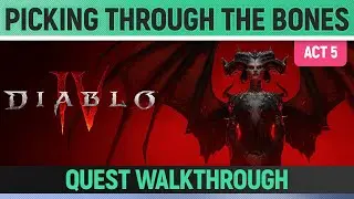 Diablo 4 - Picking Through the Bones - Quest Walkthrough (Act 5)