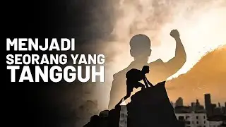 MENJADI SEORANG YANG TANGGUH