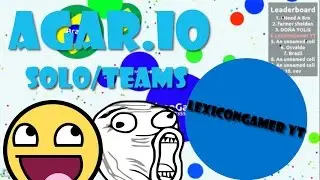 AGAR.IO - SOLO/TEAM GAMEPLAY