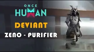 ZENO PURIFIER | DEVIANT LOCATION | ONCE HUMAN
