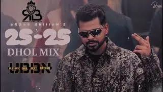 25-25 (Remix) Dj Ak 1411 beatz (Ultimate Dhol Beats Nation) | Arjan Dhillon | New Punjabi Song 2022