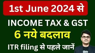 New Changes in Income Tax & GST from 1st June 2024 | New Changes from June 1st 2024 in ITR Filing