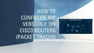 How to configure RIP version 2 on cisco routers (Packet tracer)
