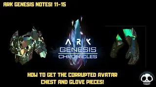 How To Get The Corrupted Chest And Glove Skins!  Ark Genesis Notes (11-15 ) Part 3