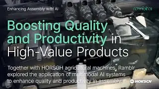 Ramblr and HORSCH Enhance Assembly with AI