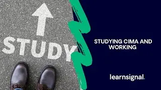 Studying CIMA and Working  | Learnsignal