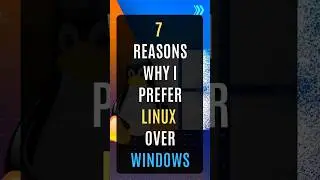 7 Reasons Why I Prefer Linux Over Windows 