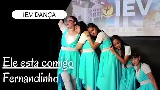 Ele esta comigo - Fernandinho | Ministério de Dança IEV