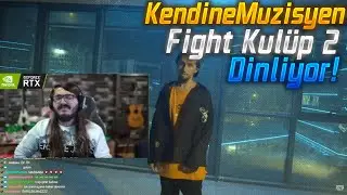 KendineMüzisyen Fight Kulüp 2 Dinliyor!