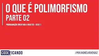 Polimorfismo na Orientação a Objetos 2/4 - POO - s03e11