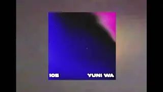Yuni Wa - Ice (Official Audio)