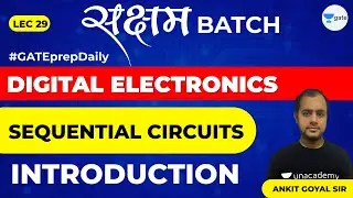 Sequential Circuits Introduction | Lec 29 | Digital Electronics | GATE EE & ECE 2021 Exam