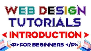 INTRODUCTION TO WEB DESIGN TUTORIALS | Part 1