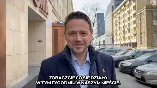 Rafał Trzaskowski: Podsumowanie tygodnia w Warszawie (10.03 - 17.03.2024)